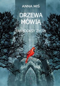Drzewa mówią. Paradoksy życia - Miś Anna - książka