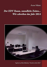 Der EDV Raum, unendliche Zeiten... Wir schreiben das Jahr 2014 - Arno Meier - ebook
