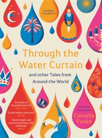 Through the Water Curtain and other Tales from Around the World - Various Authors - ebook