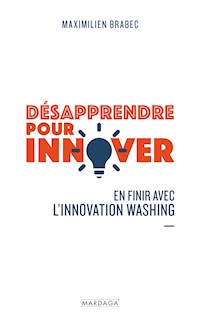 Désapprendre pour innover - Maximilien Brabec - ebook