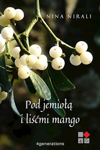 Pod jemiołą i liśćmi mango - Nirali Nina - darmowy ebook