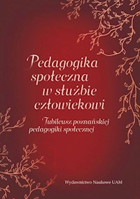 Pedagogika społeczna w służbie człowiekowi. Jubileusz poznańskiej pedagogiki społecznej -  - książka