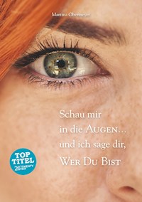 Schau mir in die Augen ... und ich  sage dir, wer Du bist - Martina Obermeyer - ebook