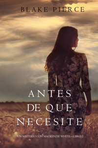 Antes De Que Necesite (Un Misterio con Mackenzie White—Libro 5) - Blake Pierce - ebook