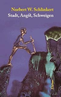 Stadt, Angst, Schweigen - Norbert W. Schlinkert - ebook