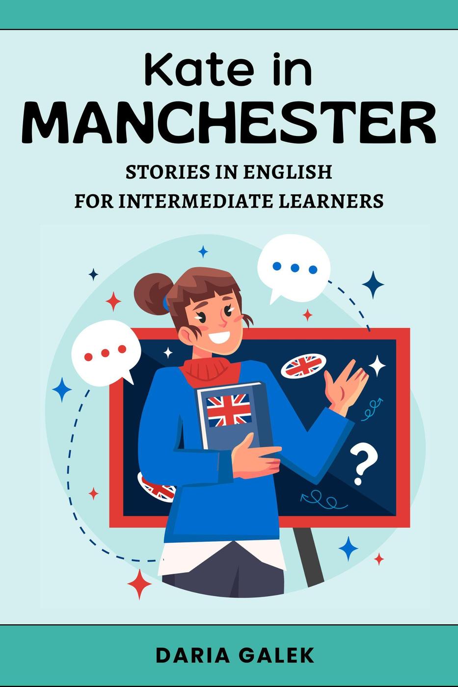 Kate in Manchester: Stories in English for Intermediate Learners