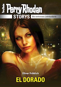 PERRY RHODAN-Storys: EL DORADO - Oliver Fröhlich - ebook