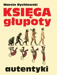 Księga głupoty - Marcin Rychlewski - książka