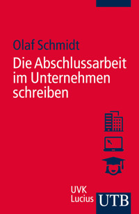 Die Abschlussarbeit im Unternehmen schreiben - Olaf Schmidt - ebook