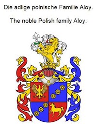 Die adlige polnische Familie Aloy. The noble Polish family Aloy. - Werner Zurek - ebook