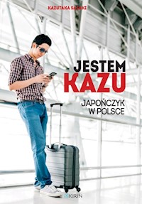 Jestem Kazu Japończyk w Polsce - Kazutaka Sasaki - książka
