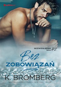 Bez zobowiązań (Bezwzględna gra #2) - Bromberg K. - ebook