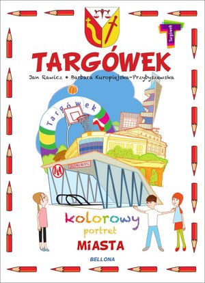 Targówek. Kolorowy portret miasta - Barbara Kuropiejska-Przybyszewska (ilustr.), Jan Rawicz - książka