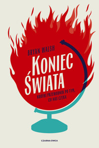 Koniec świata. Krótki przewodnik po tym, co nas czeka - Bryan Walsh - książka