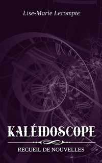 Kaléidoscope - Lise-Marie Lecompte - ebook