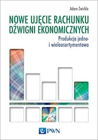 Nowe ujęcie rachunku dźwigni ekonomicznych - Żwirbla Adam - książka