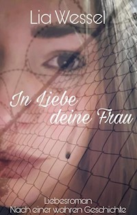 In Liebe deine Frau - Lia Wessel - ebook