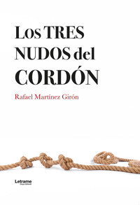 Los tres nudos del cordón - Rafael Martínez Girón - ebook