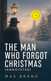 The Man Who Forgot Christmas (Annotated) - Max Brand - ebook