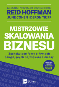 Mistrzowie skalowania biznesu. Zaskakujące fakty o firmach osiągających największe sukcesy - Reid Hoffman, June Cohen, Deron Triff - ebook + audiobook