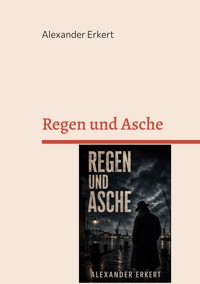 Regen und Asche - Alexander Erkert - ebook