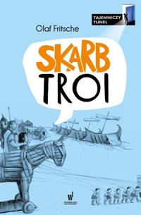 Skarb Troi. Cykl Tajemniczy Tunel. Tom 2 - Olaf Fritsche - książka