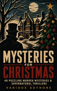 Mysteries for Christmas: 48 Puzzling Murder Mysteries & Supernatural Thrillers - Arthur Conan Doyle - ebook
