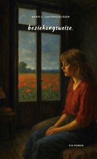 beziehungsweise. - Marie-L. Lautenschläger - ebook