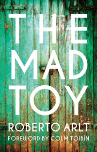 The Mad Toy - Roberto Arlt - ebook
