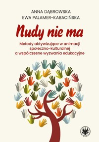 Nudy nie ma. Metody aktywizujące w animacji społeczno-kulturalnej a współczesne wyzwania edukacyjne - Dąbrowska Anna, Palamer-Kabacińska Ewa - książka
