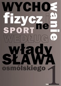Wychowanie fizyczne i sport według Władysława Osmólskiego 1 - Osmólski Władysław - książka