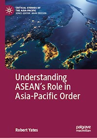 Understanding ASEAN’s Role in Asia-Pacific Order - Robert Yates - ebook