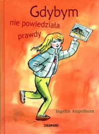 Gdybym nie powiedziała prawdy - Ingelin Angerborn - książka