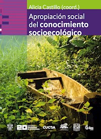 Apropiación social del conocimiento socioecológico - Alicia Castillo Álvarez - ebook
