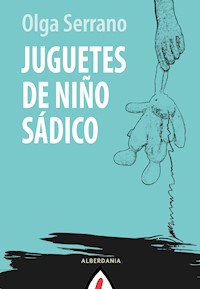 Juguetes de niño sádico - Olga Serrano - ebook