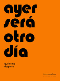 ayer será otro día - guillermo daghero - ebook