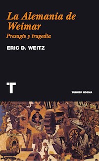 La Alemania de Weimar - Eric D. Weitz - ebook