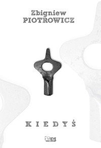 Kiedyś - Piotrowicz Zbigniew - książka