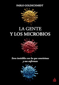 La gente y los microbios - Pablo Goldschmidt - ebook