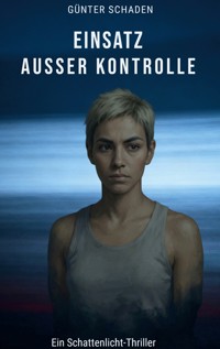 Einsatz außer Kontrolle - Günter Schaden - ebook