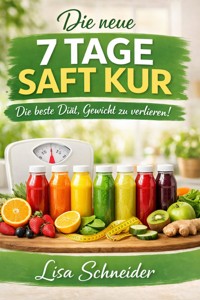 Die neue 7 Tage Saftkur - Lisa Schneider - ebook