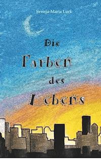 Die Farben des Lebens - Svenja-Maria Lurk - ebook