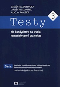 Testy dla kandydatów na studia humanistyczne i prawnicze 3 - Skalska Alicja, Kompel Grażyna, Zarzycka Grażyna - książka