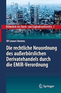 Die rechtliche Neuordnung des außerbörslichen Derivatehandels durch die EMIR-Verordnung - Ulf Lennart Martens - ebook