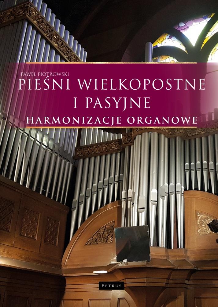 Pieśni wielkopostne i pasyjne - Harmonizacje... - Paweł Piotrowski - książka