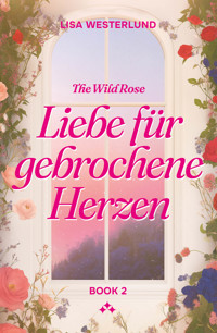 Liebe für gebrochene Herzen - Lisa Westerlund - ebook