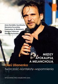 Między apokalipsą a melancholią - Horniatko-Szumiłowicz Anna, Kuczyńska Marzanna, Lis-Markiewicz Przemysława, Polishchuk Yaroslav, Puc - książka