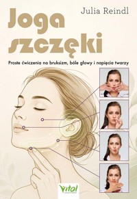 Joga szczęki. Proste ćwiczenia na bruksizm, bóle głowy i napięcia twarzy - Julia Reindl - książka