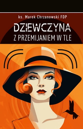 Dziewczyna z przemijaniem w tle - ks. Marek Chrzanowski FDP - książka