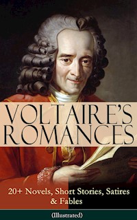 VOLTAIRE'S ROMANCES: 20+ Novels, Short Stories, Satires & Fables (Illustrated) - Voltaire - ebook